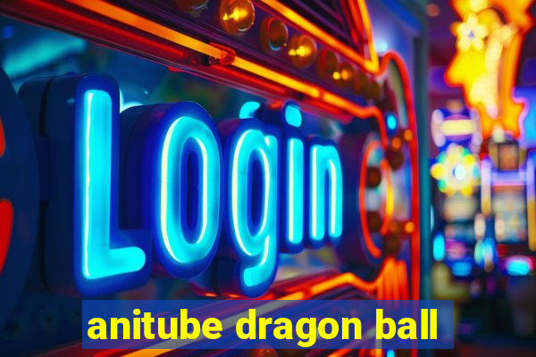 anitube dragon ball